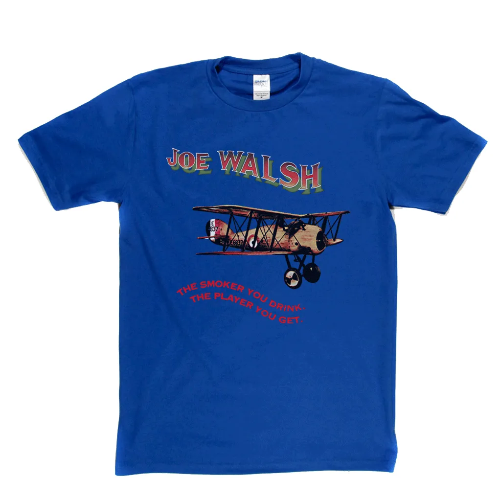 Joe Walsh The Smoker You Drink T-Shirt